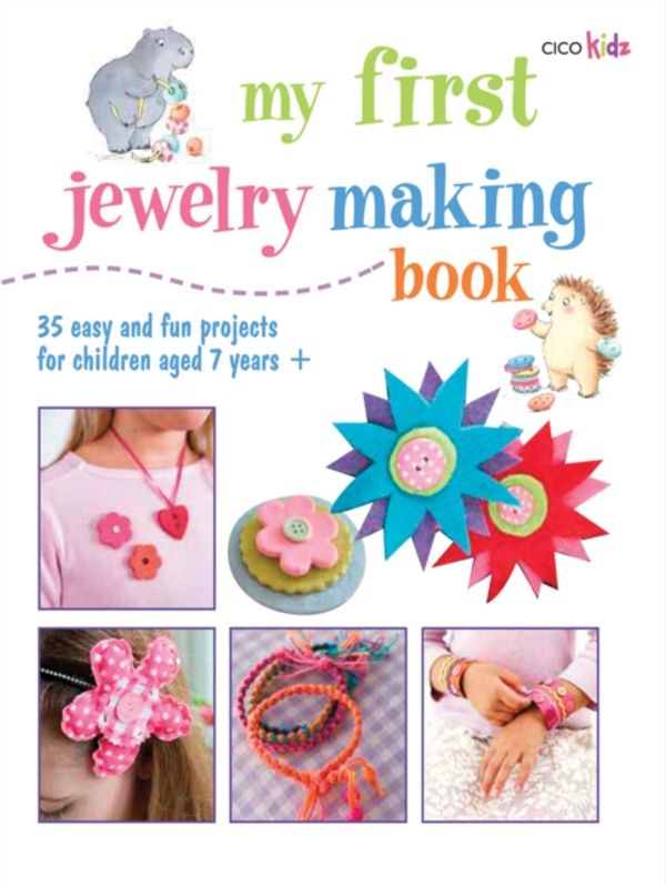 Cover Art for 9781908862716, My First Jewelry Making Book by Cico Books