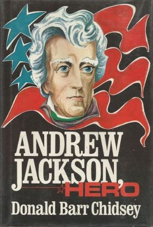 Cover Art for 9780840765147, Andrew Jackson, hero by Donald Barr Chidsey