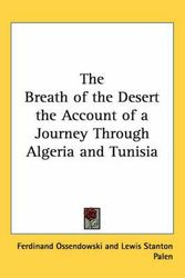 Cover Art for 9781417902811, The Breath of the Desert the Account of a Journey Through Algeria and Tunisia by Ferdinand Ossendowski