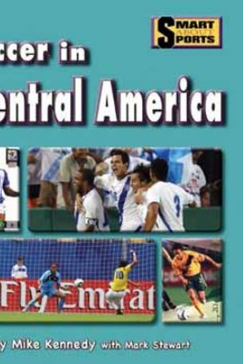 Cover Art for 9781599534435, Soccer in Central America by Mike Kennedy