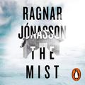 Cover Art for B08244GV46, The Mist: Hidden Iceland Series, Book 3 by Ragnar Jónasson, Victoria Cribb