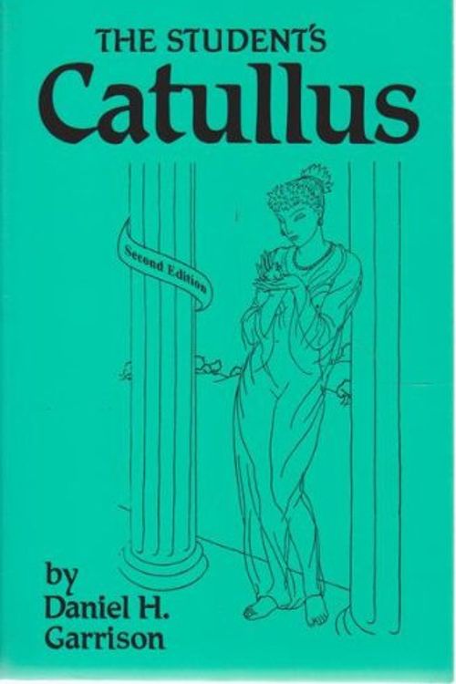 Cover Art for 9780415153416, The Student'S Catullus: 2nd Edition by Daniel H. Garrison