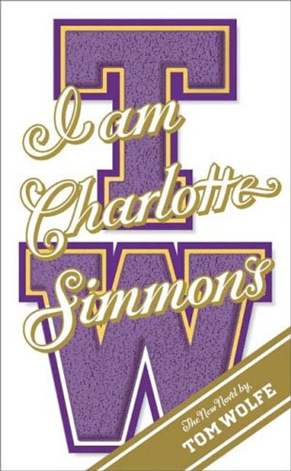 Cover Art for 9780312424435, I Am Charlotte Simmons by Tom Wolfe