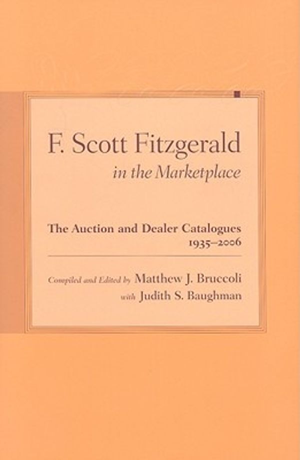 Cover Art for 9781570037993, F. Scott Fitzgerald in the Marketplace by Matthew J. Bruccoli