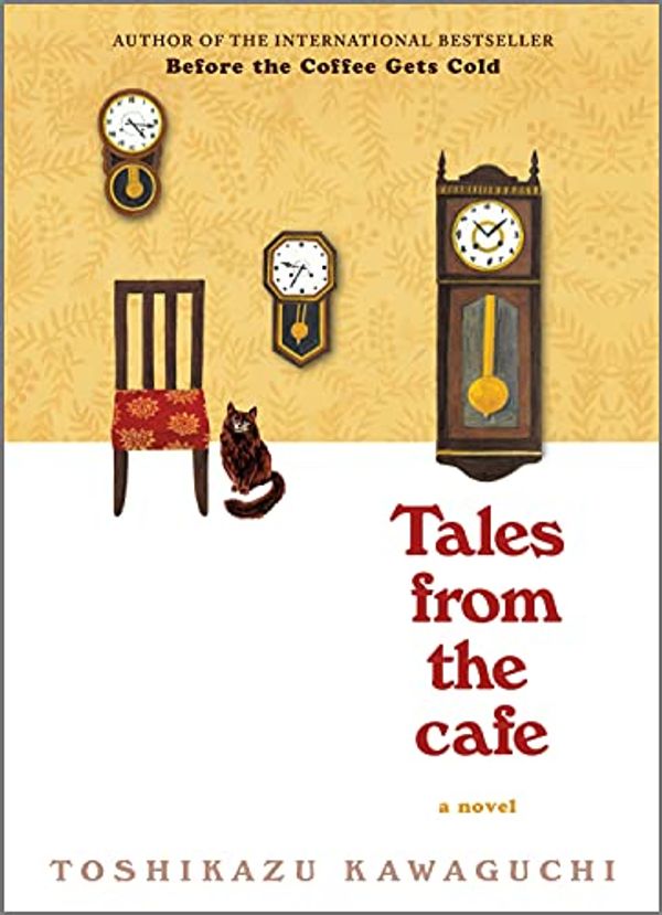 Cover Art for B092SM436D, Tales from the Cafe: A Novel by Toshikazu Kawaguchi