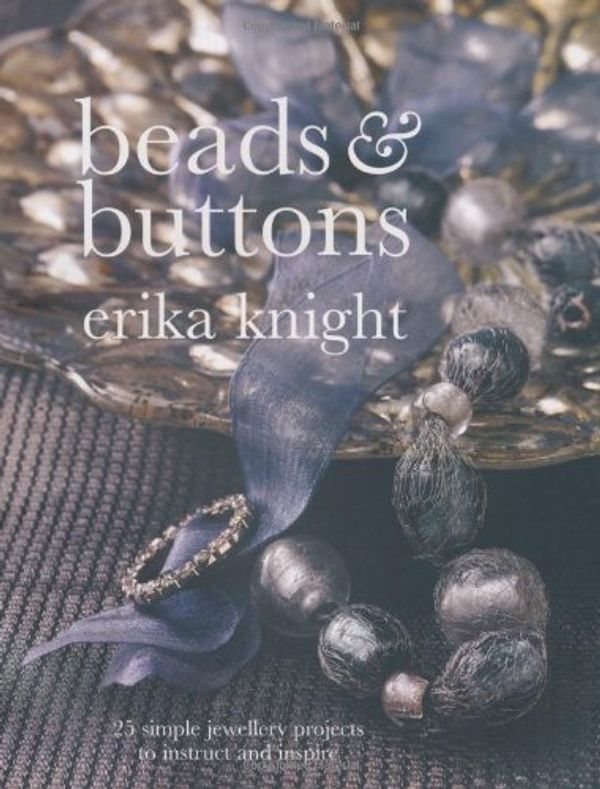 Cover Art for 9781844007127, Beads and Buttons by Erika Knight