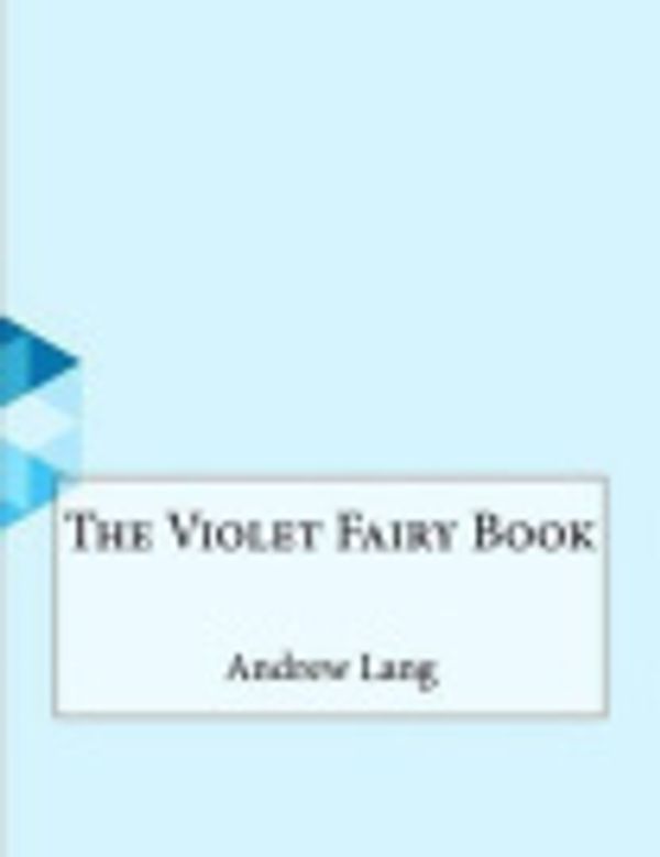 Cover Art for 9781519376466, The Violet Fairy Book by Andrew Lang