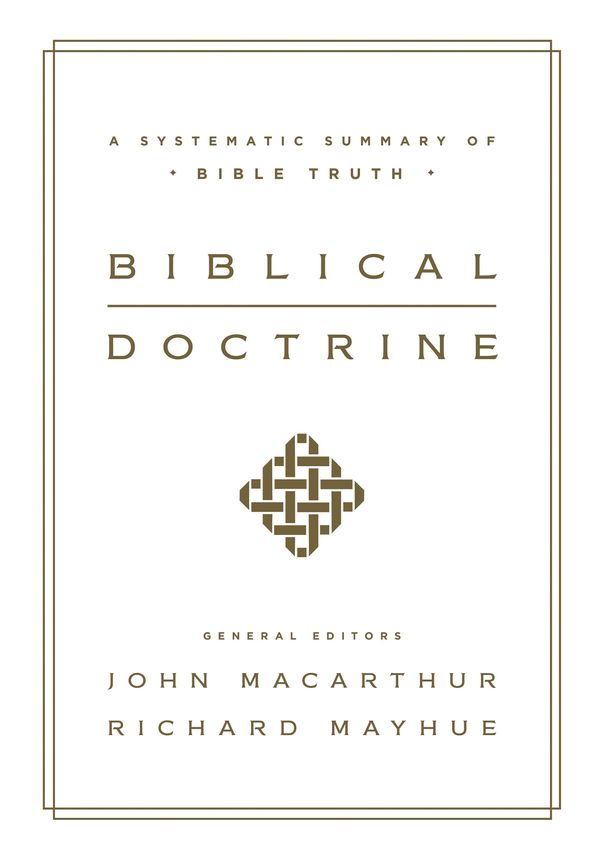 Cover Art for 9781433545917, Biblical Doctrine: A Systematic Summary of Bible Truth by John MacArthur