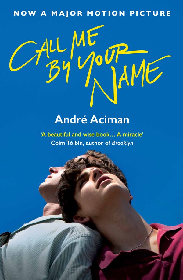 Cover Art for 9781786495259, Call Me By Your Name (Film tie-in) by Andre Aciman