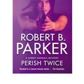 Cover Art for 9781842434932, Perish Twice by Robert B. Parker