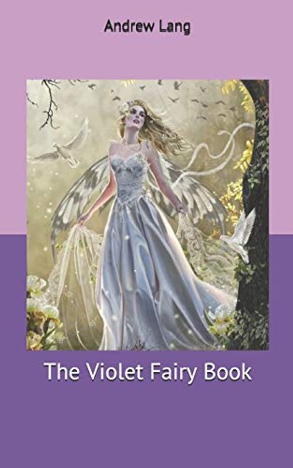 Cover Art for 9781670258984, The Violet Fairy Book by Andrew Lang