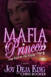 Cover Art for 9780986004513, Mafia Princess Part 4 (Stay Rich or Die Trying) by Joy Deja King