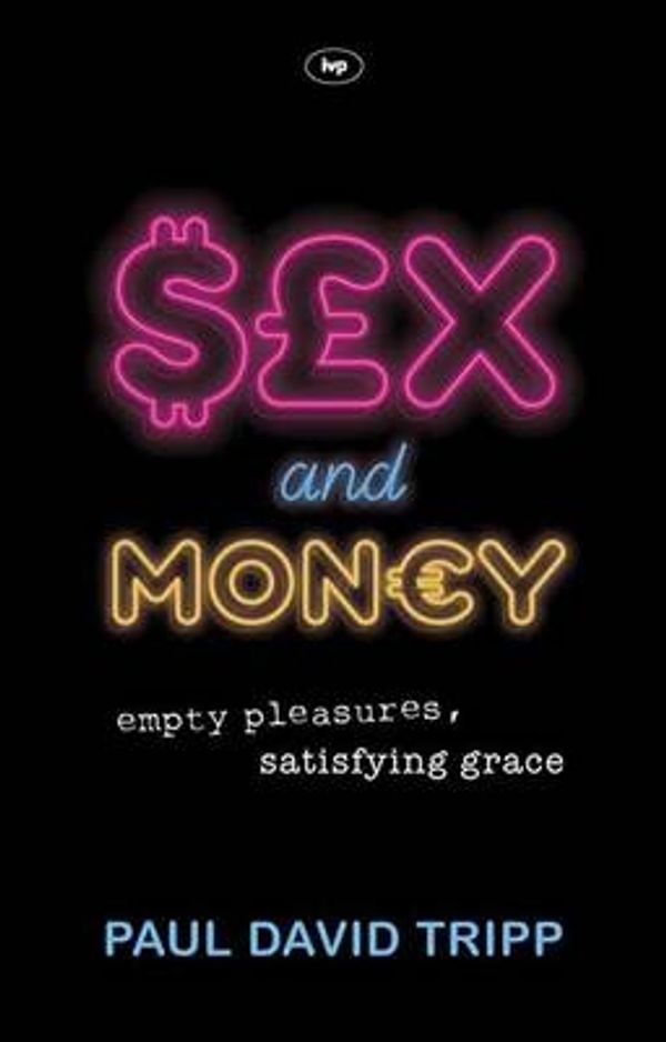 Cover Art for 9781844748426, Sex and Money by Paul David Tripp