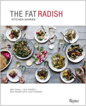 Cover Art for 9780847843343, The Fat Radish Kitchen Diaries by Ben Towill