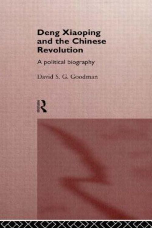 Cover Art for 9780415112536, Deng Xiaoping and the Chinese Revolution by David S. G. Goodman