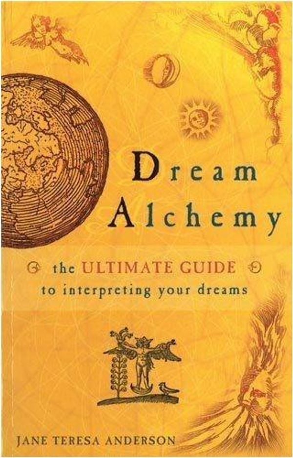Cover Art for B01MS1C0M1, Dream Alchemy: The Ultimate Guide to Interpreting Your Dreams by Jane Teresa Anderson (2007-12-23) by Jane Teresa Anderson