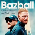 Cover Art for 9781526672070, Bazball: The inside story of a Test cricket revolution by Lawrence Booth, Nick Hoult