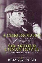 Cover Art for 9781904312550, A Chronology of the Life of Arthur Conan Doyle - A Detailed Account of the Life and Times of the Creator of Sherlock Holmes by Brian W Pugh