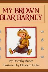 Cover Art for 9780688085674, My Brown Bear Barney by Dorothy Butler