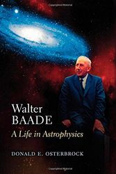 Cover Art for 9780691049366, Walter Baade: A Life in Astrophysics. by Osterbrock, Donald E.