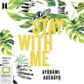 Cover Art for 9781867501602, Stay With Me by Ayobami Adebayo