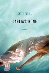 Cover Art for 9780312358358, Dahlia's Gone by Katie Estill