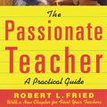 Cover Art for 9780807031148, The Passionate Teacher: A Practical Guide by Robert L. Fried