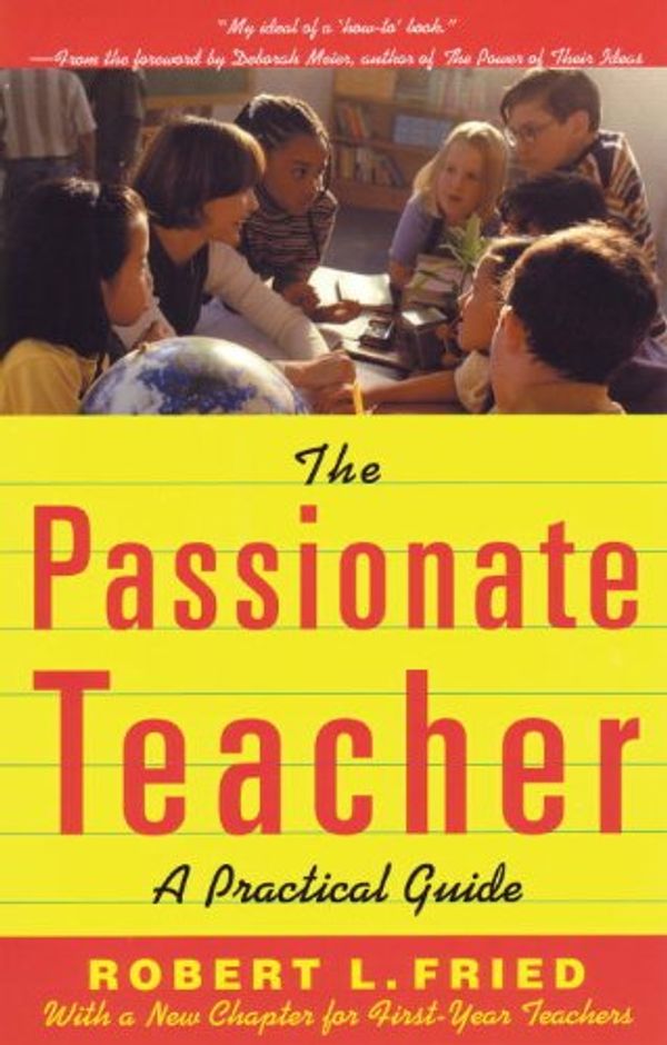 Cover Art for 9780807031148, The Passionate Teacher: A Practical Guide by Robert L. Fried