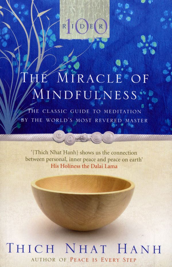 Cover Art for 9781448177691, The Miracle Of Mindfulness: The Classic Guide to Meditation by the World's Most Revered Master by Thich Nhat Hanh