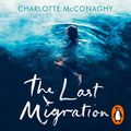 Cover Art for B08N1KHD1K, The Last Migration by Charlotte McConaghy