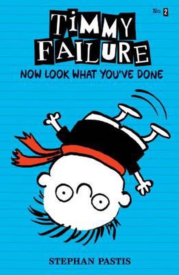 Cover Art for 9780763660512, Timmy Failure Now Look What You've Done by Stephan Pastis