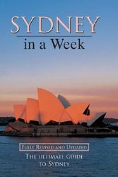 Cover Art for 9781864366754, Sydney in a Week: The Ultimate Guide to Sydney by Wendy Moore