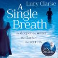 Cover Art for 9780007543588, A Single Breath by Lucy Clarke
