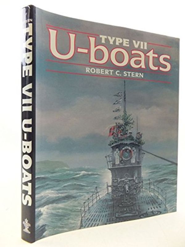 Cover Art for 9781860198557, Type VII U-boats by Robert C. Stern