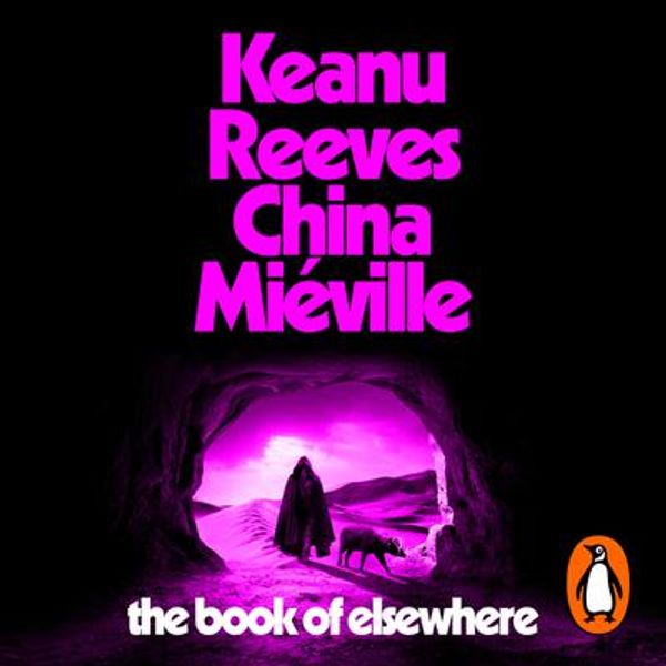 Cover Art for 9781804940440, The Book of Elsewhere by Keanu Reeves, China Miéville