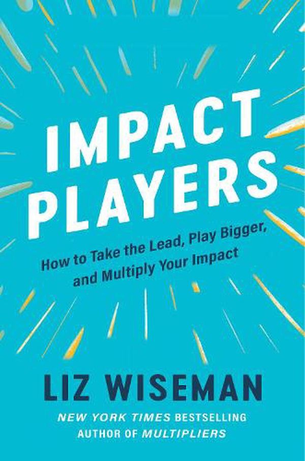 Cover Art for 9780063215023, Impact Players by Liz Wiseman