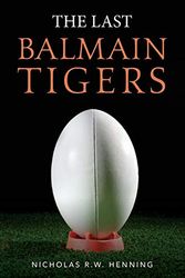 Cover Art for 9781660419098, The Last Balmain Tigers by Nicholas R.w. Henning