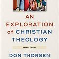 Cover Art for B07VLC3NHZ, An Exploration of Christian Theology by Don Thorsen