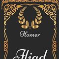Cover Art for 9781521900802, Iliad: By Homer - Illustrated by Homer