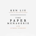 Cover Art for 9781784975661, The Paper Menagerie by Ken Liu