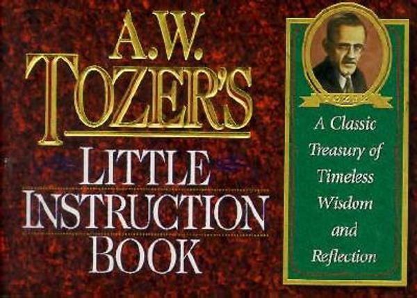 Cover Art for 9781562921613, Tozer's Little Instruction Book (Christian Classics Series) by Unknown