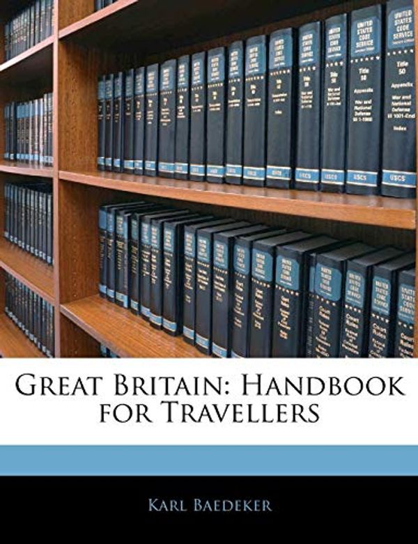 Cover Art for 9781143460340, Great Britain by Karl Baedeker