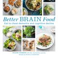 Cover Art for 9781760522544, Better Brain FoodEat to cheat dementia and cognitive decline by Ngaire Hobbins, Michelle Crawford
