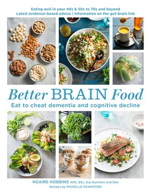 Cover Art for 9781760522544, Better Brain FoodEat to cheat dementia and cognitive decline by Ngaire Hobbins, Michelle Crawford