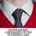 Cover Art for 9781491205990, Mister Rogers by Jennifer Warner