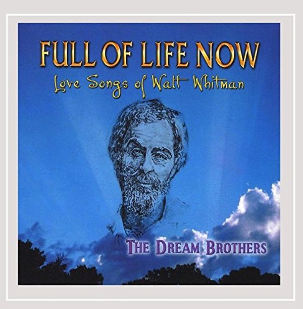 Cover Art for 0884501039307, Full of Life Now- Love Songs of Walt Whitman by The Dream Brothers