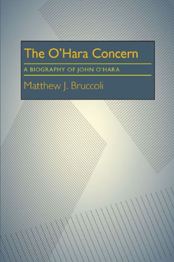 Cover Art for 9780822955597, The O'Hara Concern: A Biography of John O'Hara by Bruccoli, Matthew J.