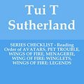 Cover Art for B07XXGVNJT, Tui T Sutherland - SERIES CHECKLIST - Reading Order of AVATARS, PET TROUBLE, WINGS OF FIRE, MENAGERIE, WING OF FIRE: WINGLETS, WINGS OF FIRE: LEGENDS by Ronnie Whitlock