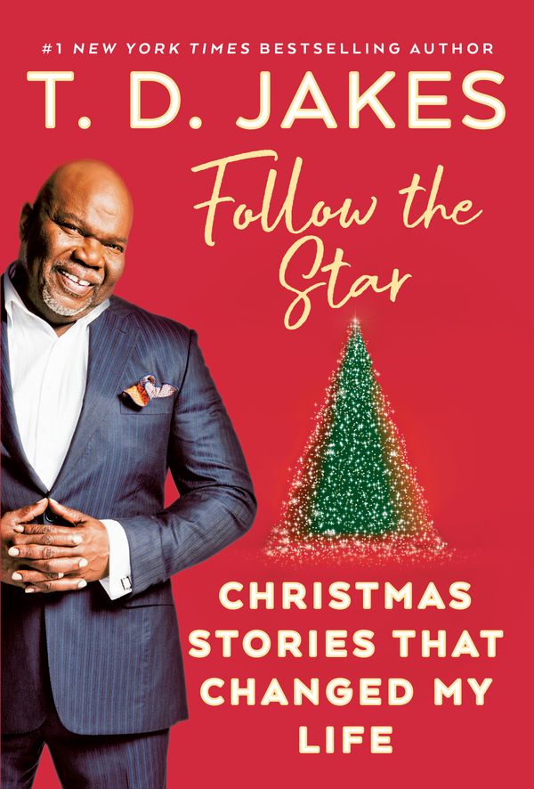 Cover Art for 9780399151330, Follow the Star by T. D. Jakes