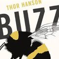 Cover Art for 9780465052615, BuzzThe Nature and Necessity of Bees by Thor Hanson